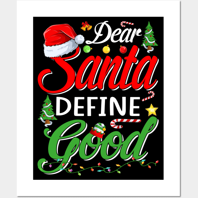 Funny Dear Santa Define Good Christmas Matching Gift T-Shirt Wall Art by intelus